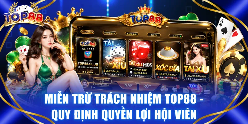Miễn Trừ Trách Nhiệm TOP88 - Quy Định Quyền Lợi Hội Viên - winvexa88